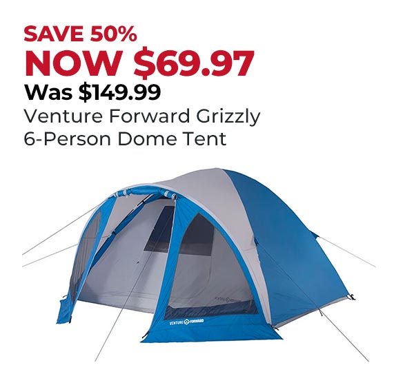 SAVE 50% NOW $69.97 Was $149.99 Venture Forward Grizzly 6-Person Dome Tent